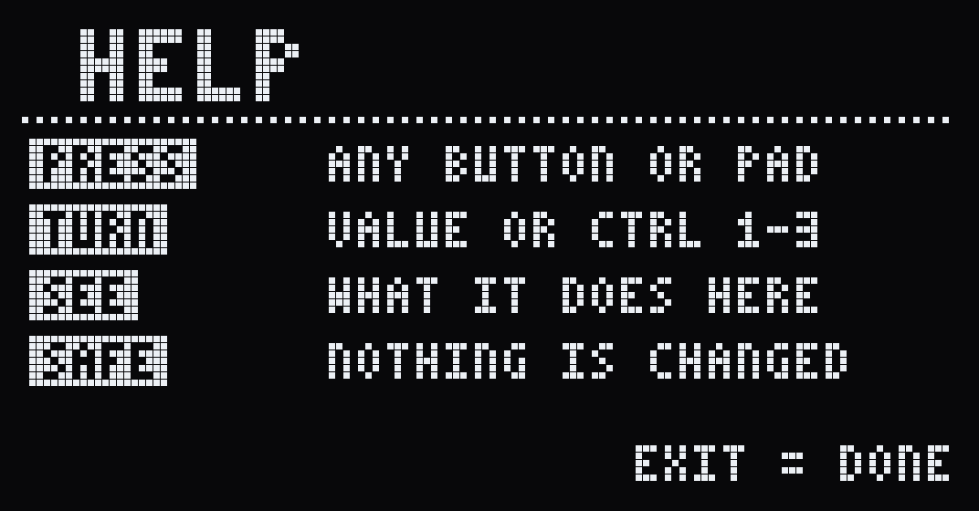 The help screen: press any button or pad, turn VALUE or CTRL 1 to 3, see what it does here, nothing is changed
